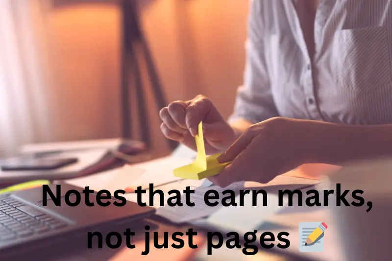 notes that earn marks, not just pages 📝