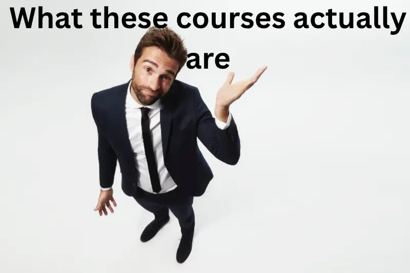what these courses actually are