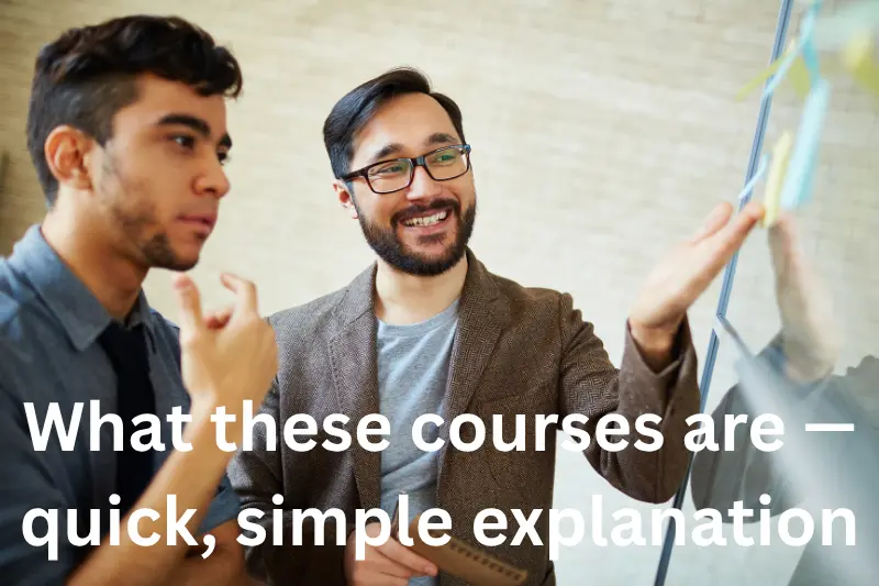 what these courses are — quick, simple explanation