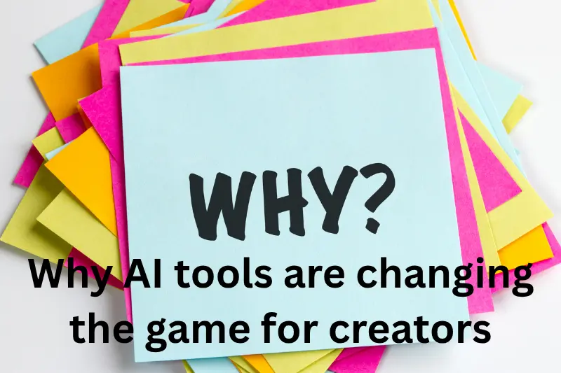 why ai tools are changing the game for creators
